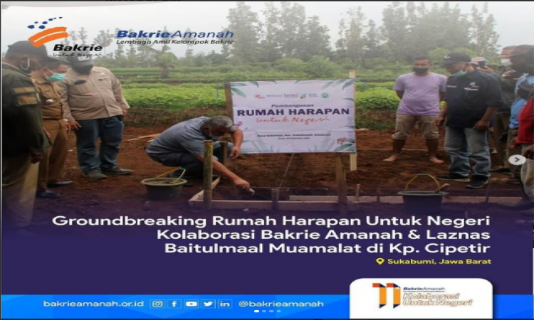 Groundbreaking Rumah Harapan Untuk negeri Kolaborasi Bakrie Amanah &amp; Laznas Baitulmaal Muamalat di Kp. Cipetir